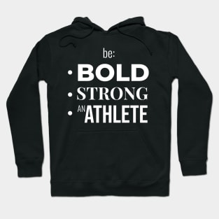 Be BOLD, STRONG, BE AN ATHLETE (DARK BG) | Minimal Text Aesthetic Streetwear Unisex Design for Fitness/Athletes | Shirt, Hoodie, Coffee Mug, Mug, Apparel, Sticker, Gift, Pins, Totes, Magnets, Pillows Hoodie